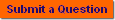 Submit a Question
